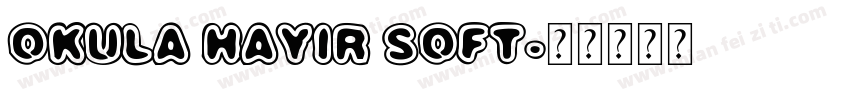 Okula Hayir Soft字体转换